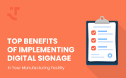 Top Benefits of Implementing Digital Signage in Your Manufacturing Facility