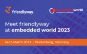 Meet friendlyway at the embedded world Exhibition&Conference
